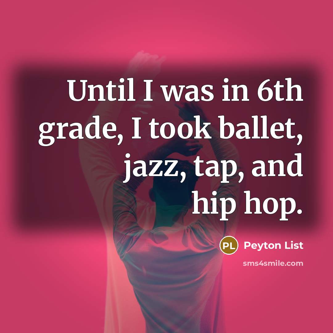 “Until I was in 6th grade, I took ballet, jazz,…” quote by Peyton List