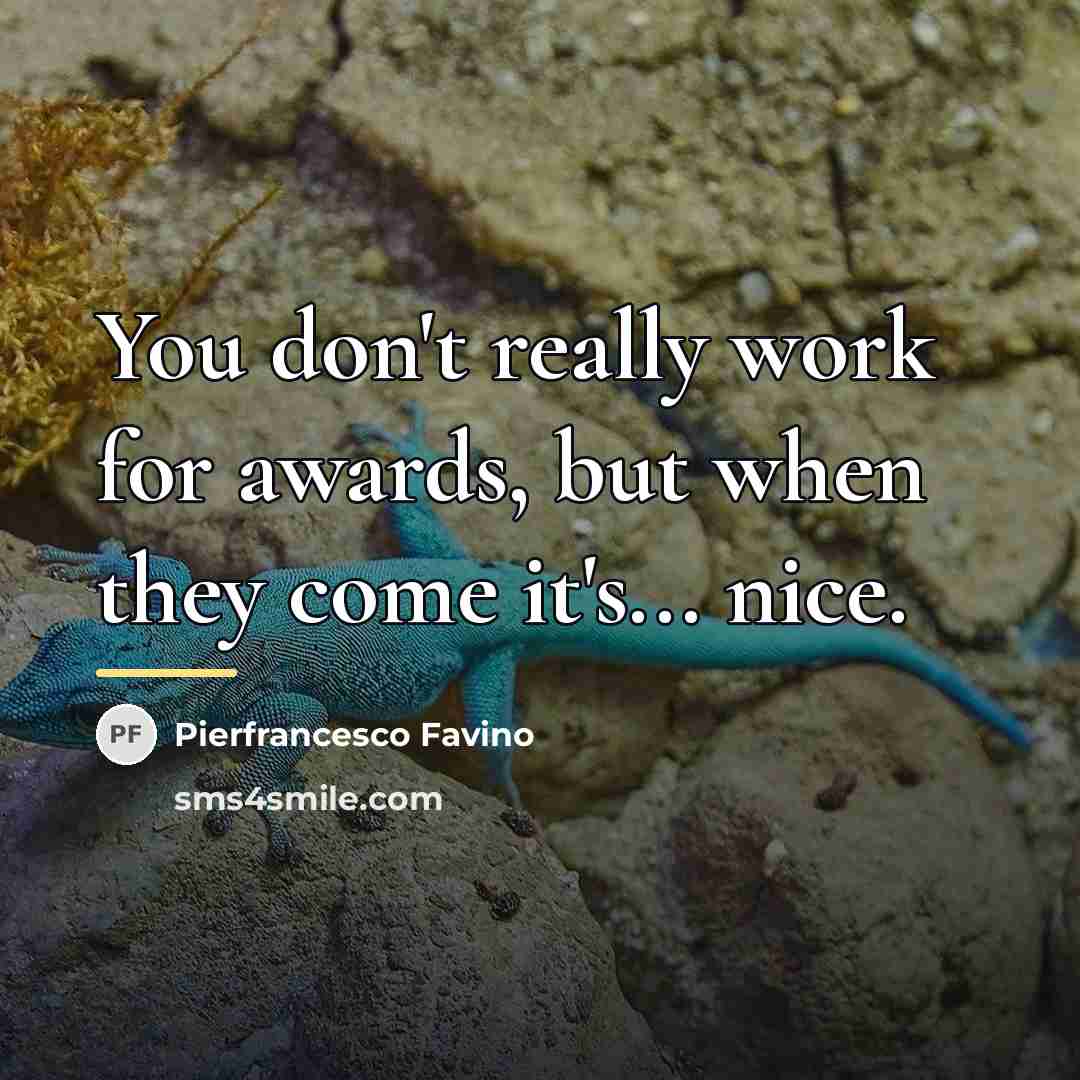 “You don't really work for awards, but when they come…” quote by Pierfrancesco Favino