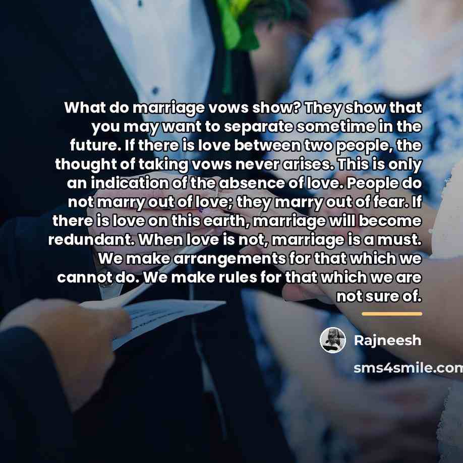 “What do marriage vows show? They show that you may…” quote by Rajneesh