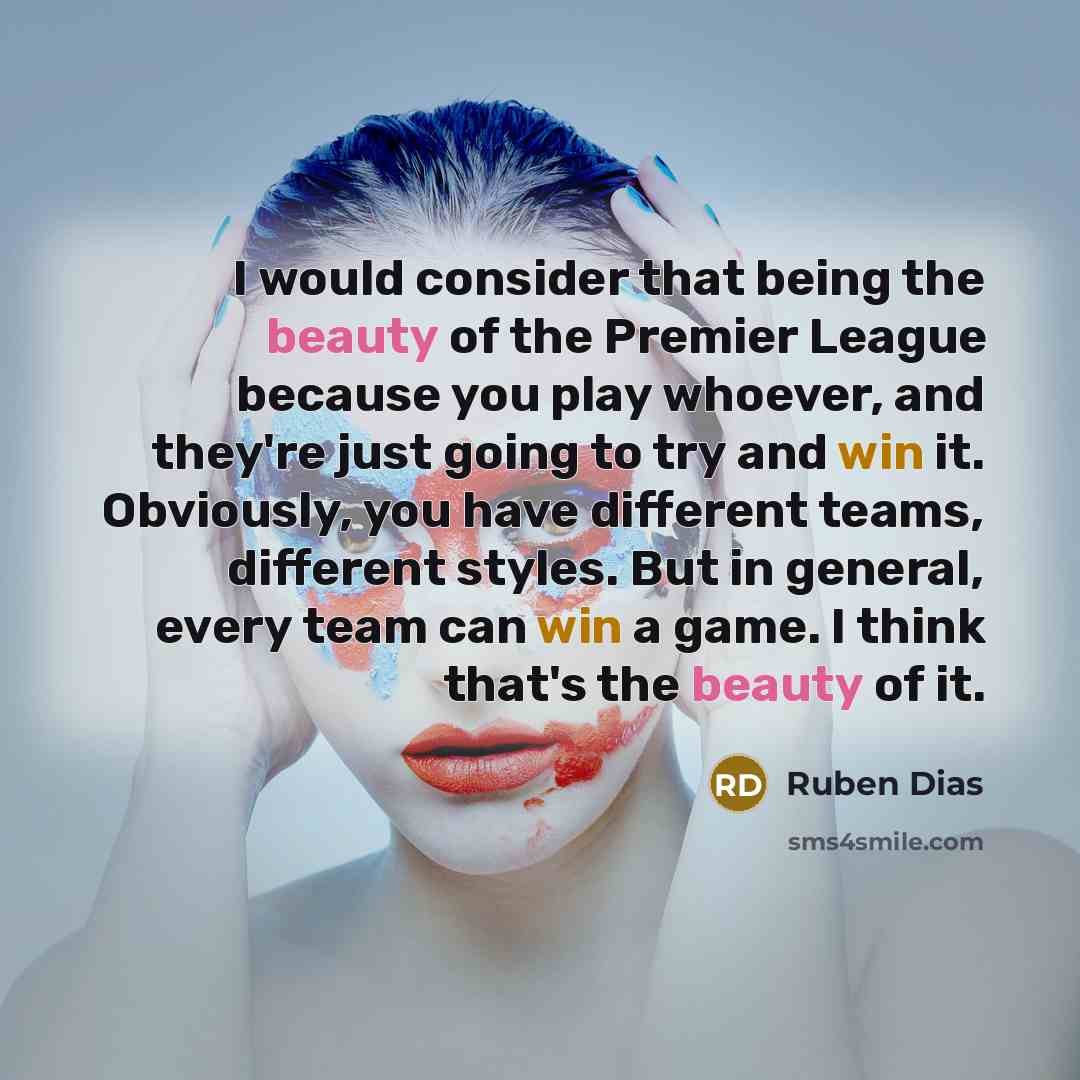 “I would consider that being the beauty of the Premier…” quote by Ruben Dias