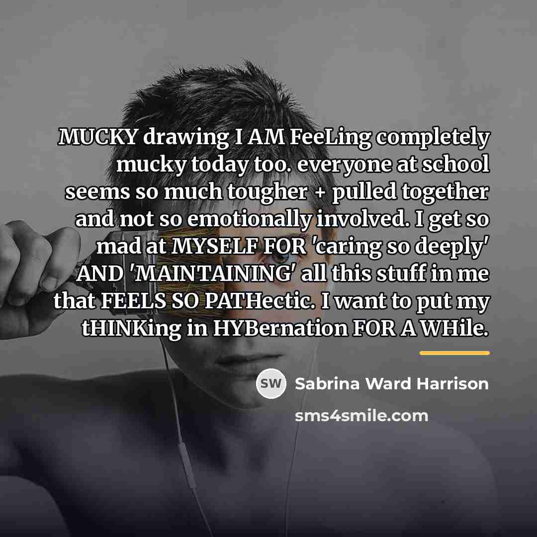 “MUCKY drawing I AM FeeLing completely mucky today too. everyone…” quote by Sabrina Ward Harrison