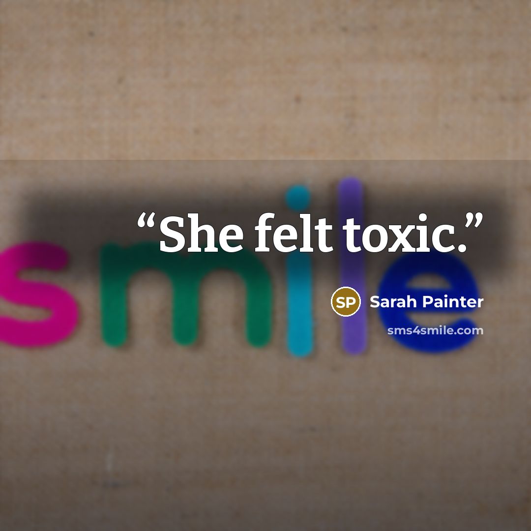 “She felt toxic.” quote by Sarah Painter