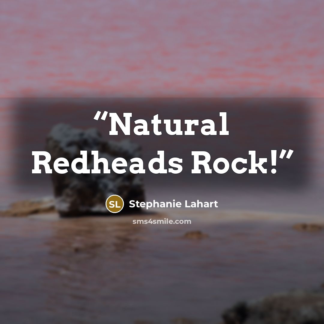 “Natural Redheads Rock!” quote by Stephanie Lahart