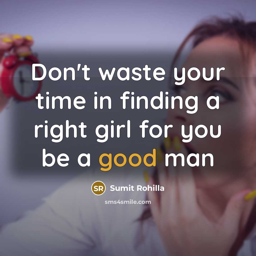 “Don't waste your time in finding a right girl for…” quote by Sumit Rohilla