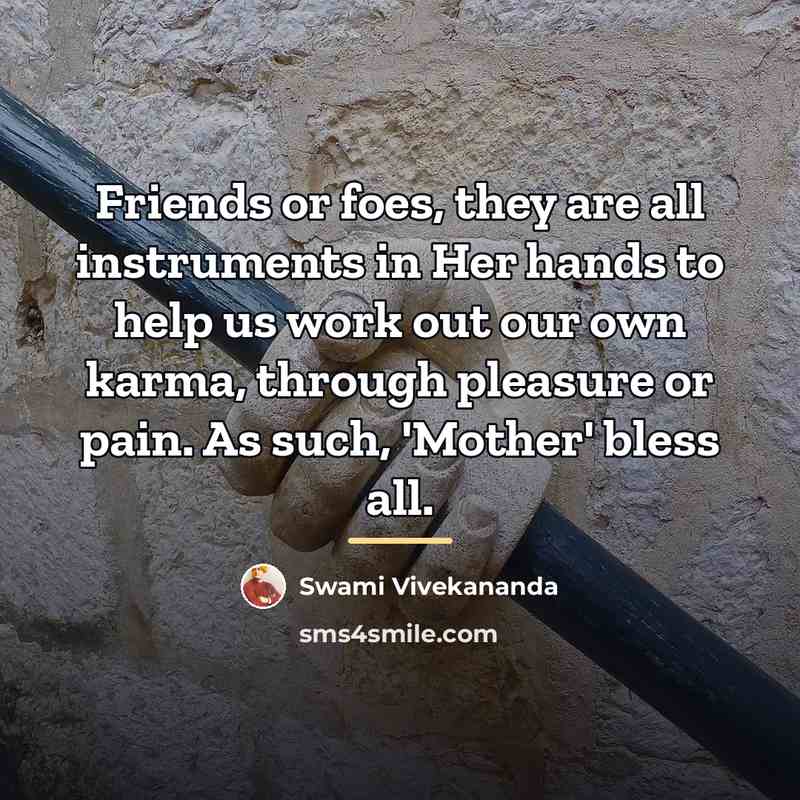 “Friends or foes, they are all instruments in Her hands…” quote by Swami Vivekananda