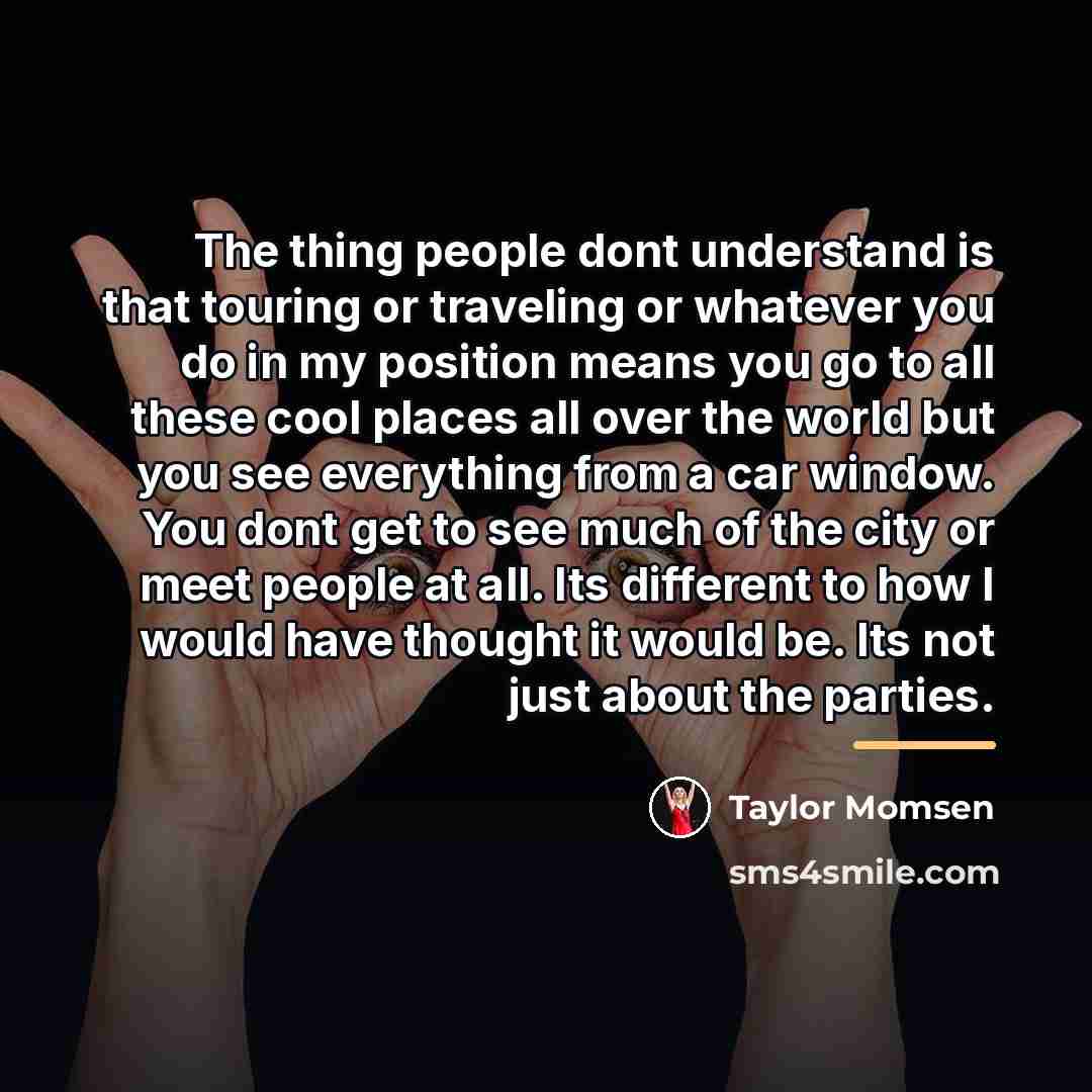 “The thing people dont understand is that touring or traveling…” quote by Taylor Momsen