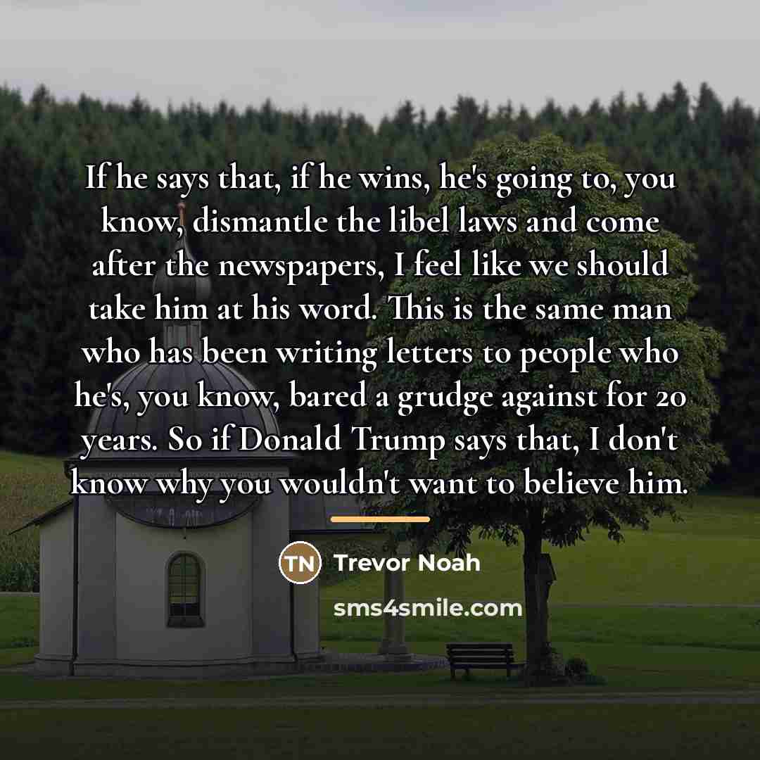 “If he says that, if he wins, he's going to,…” quote by Trevor Noah