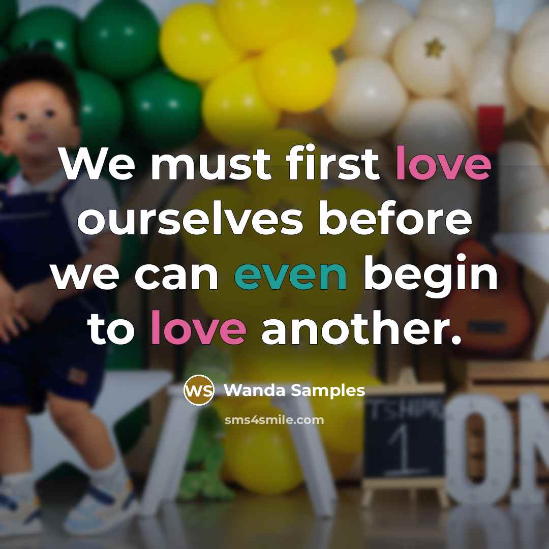 “We must first love ourselves before we can even begin to love another.” quote by Wanda Samples