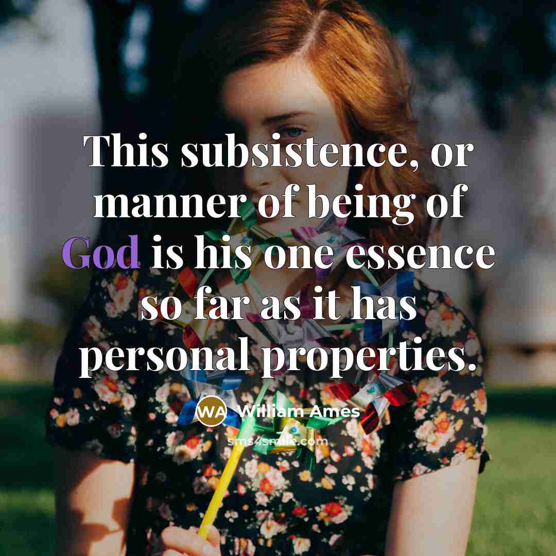 “This subsistence, or manner of being of God is his…” quote by William Ames