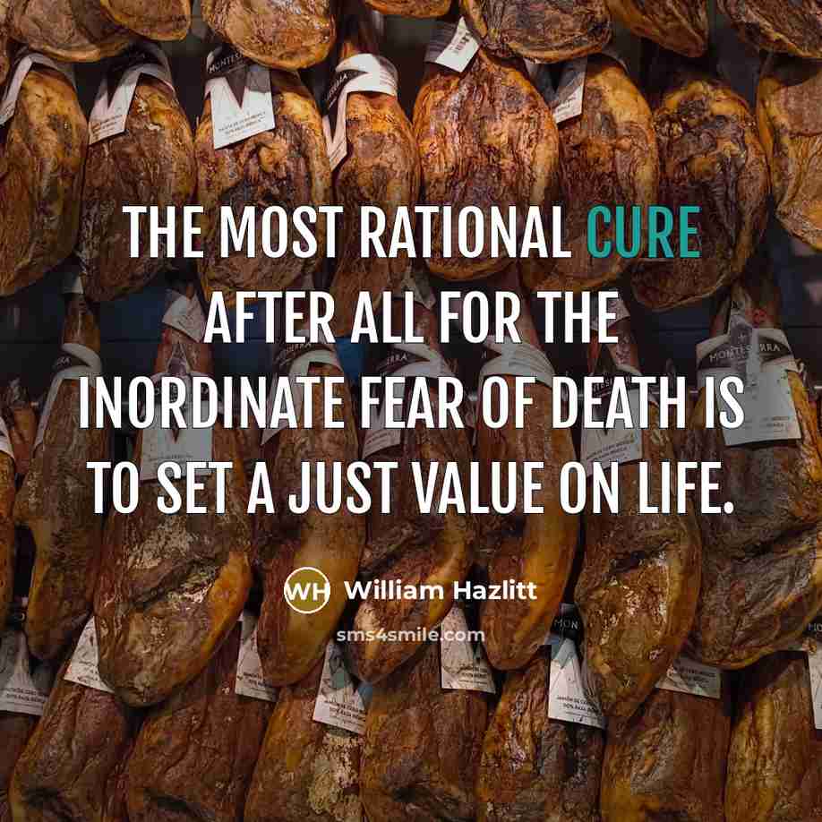 “The most rational cure after all for the inordinate fear…” quote by William Hazlitt