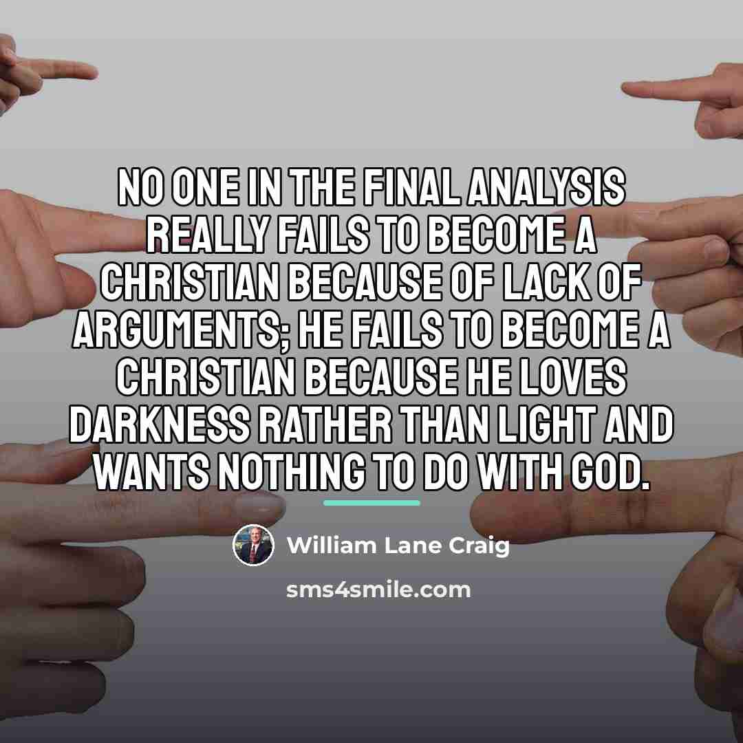 “No one in the final analysis really fails to become…” quote by William Lane Craig