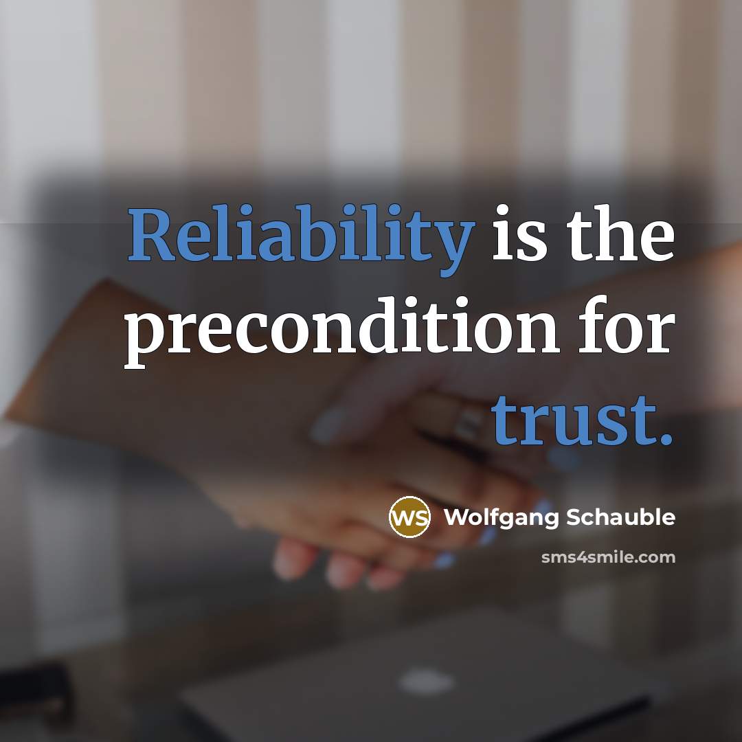 “Reliability is the precondition for trust.” quote by Wolfgang Schauble