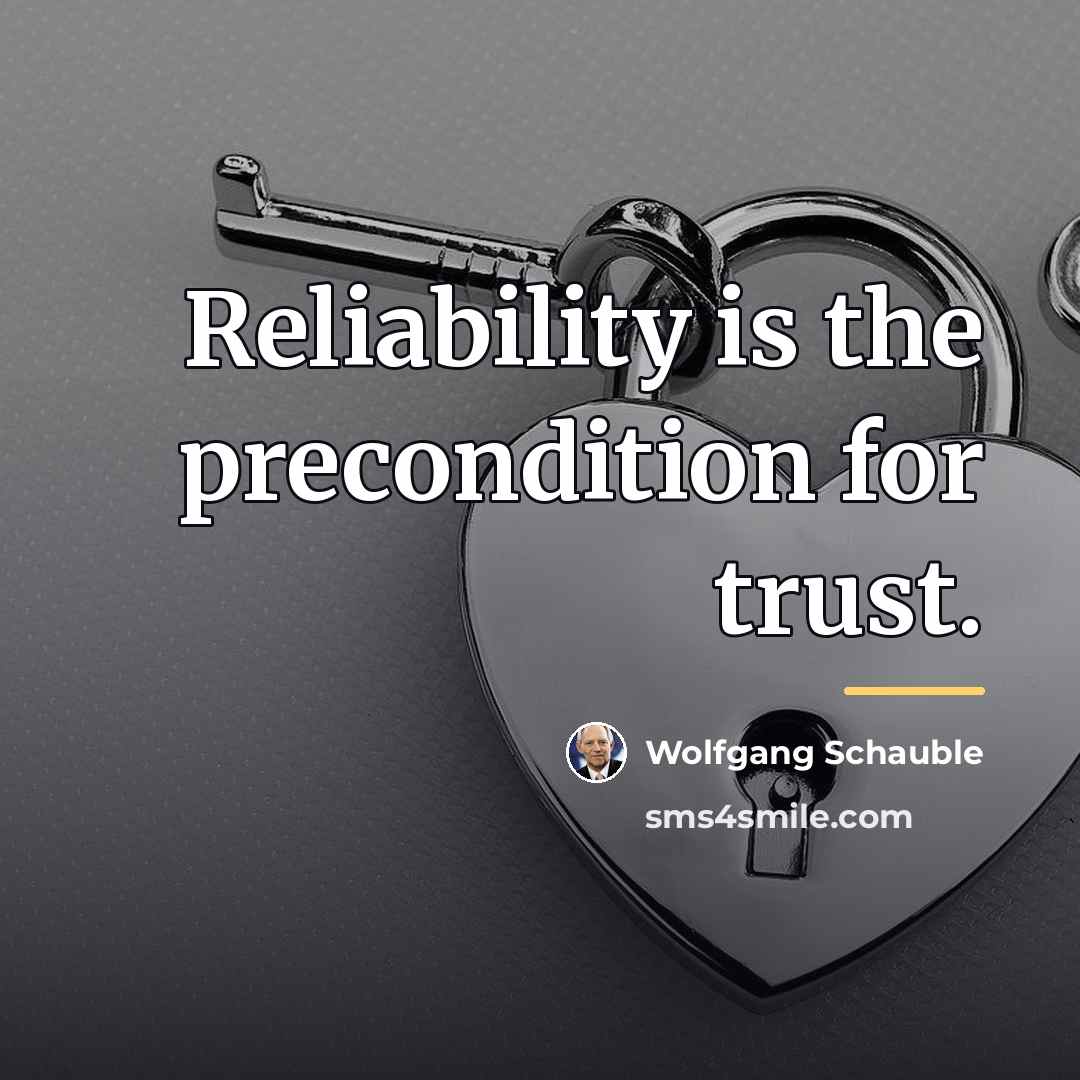 “Reliability is the precondition for trust.…” quote by Wolfgang Schauble