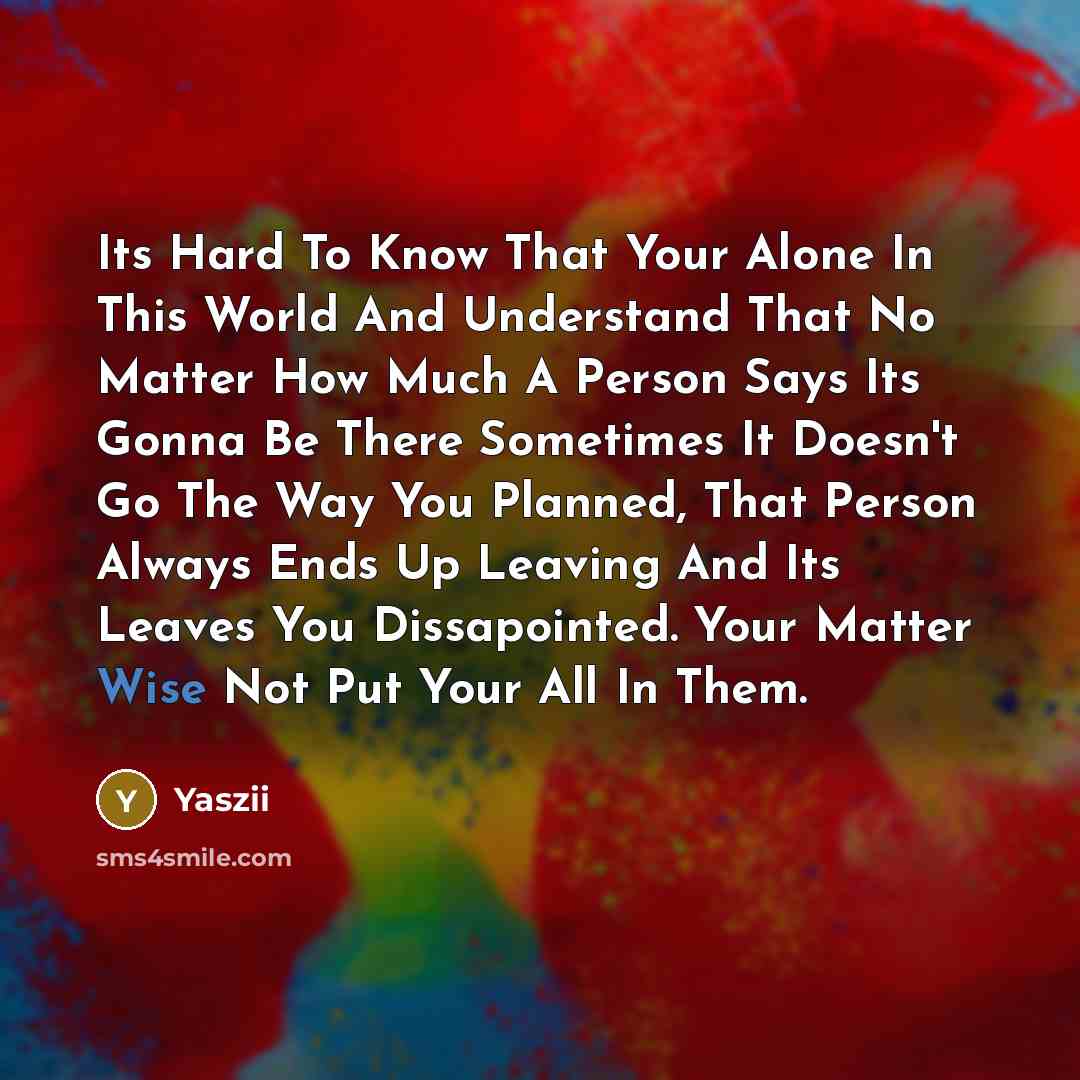 “Its Hard To Know That Your Alone In This World…” quote by Yaszii