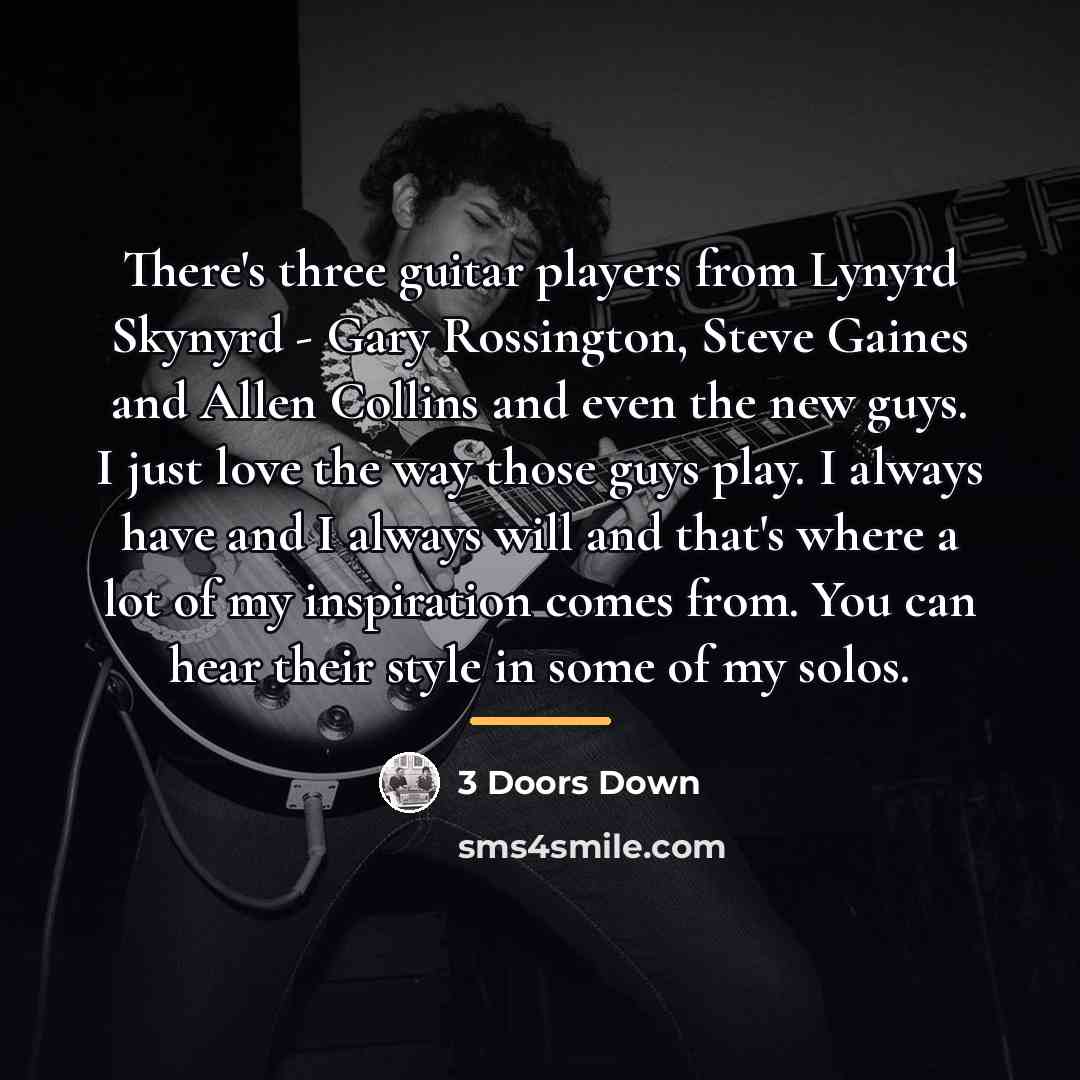 “There's three guitar players from Lynyrd Skynyrd - Gary Rossington,…” quote by 3 Doors Down