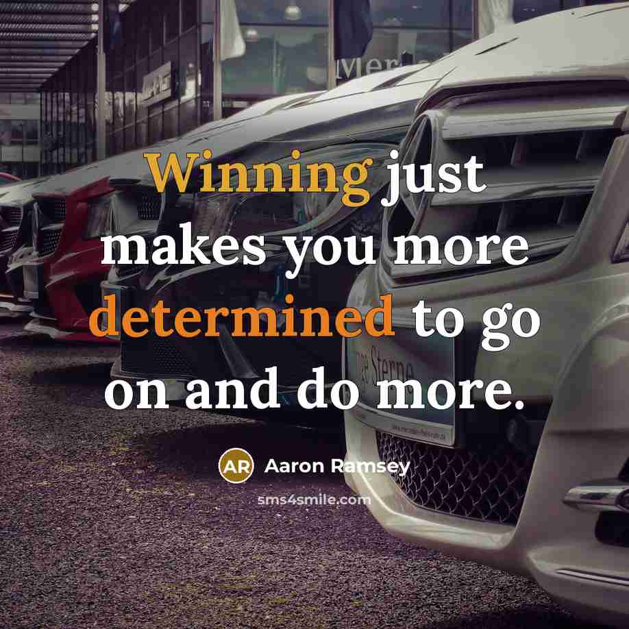 “Winning just makes you more determined to go on and…” quote by Aaron Ramsey