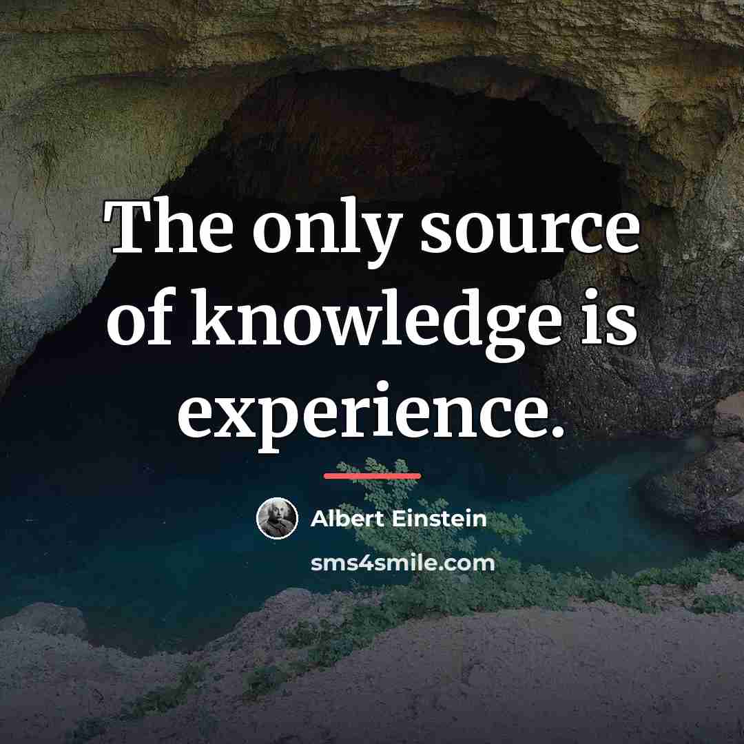 “The only source of knowledge is experience.…” quote by Albert Einstein