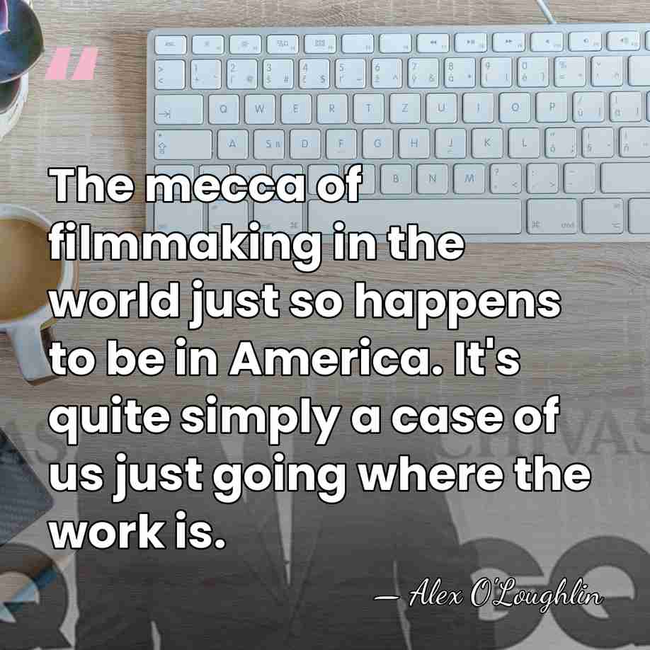 The mecca of filmmaking in the world just so happens to be&hellip; - Alex O'Loughlin