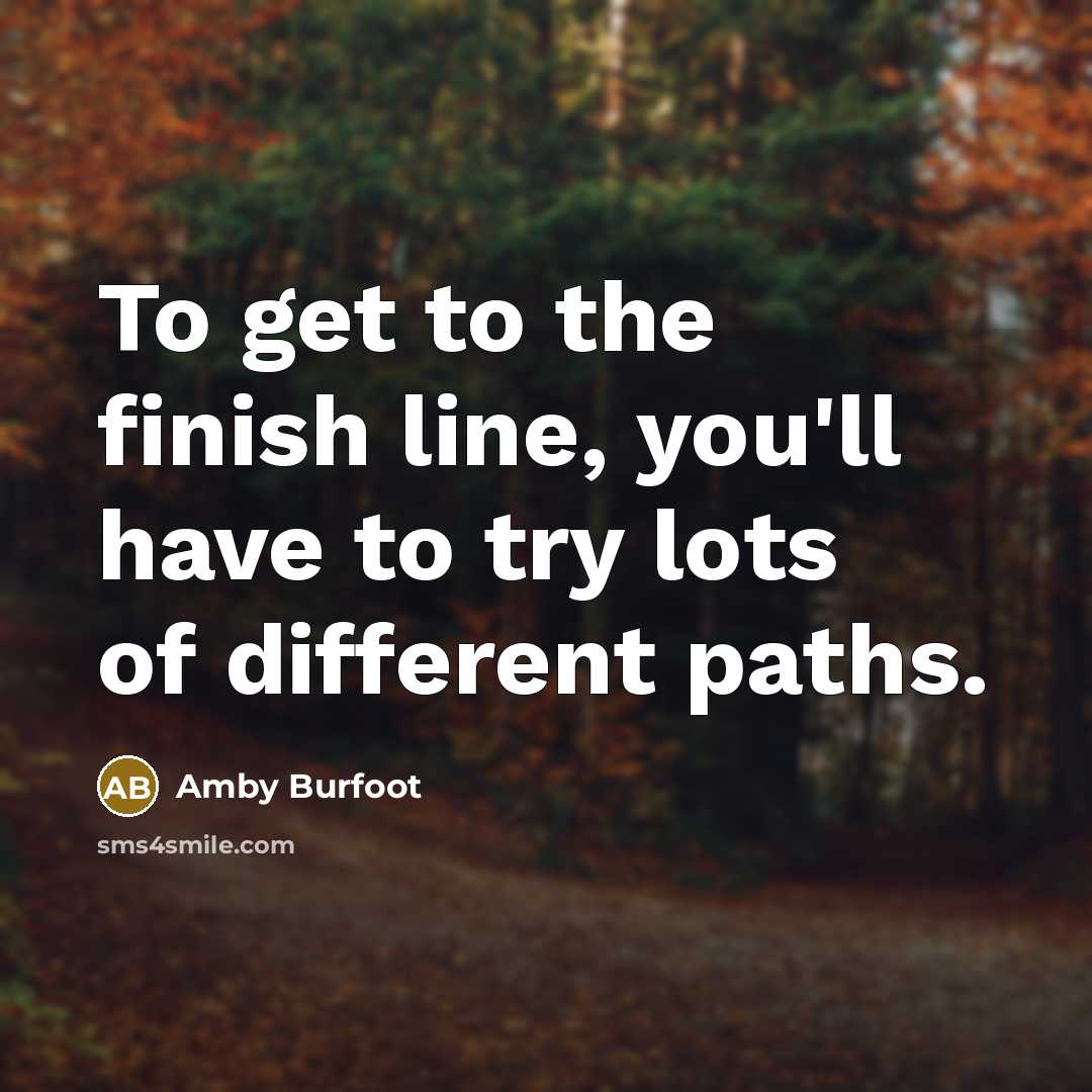 “To get to the finish line, you'll have to try…” quote by Amby Burfoot