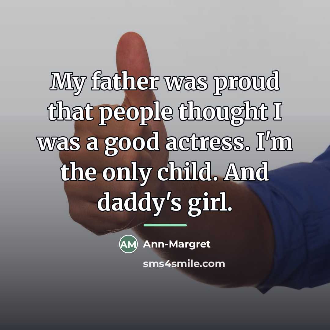 “My father was proud that people thought I was a…” quote by Ann-Margret