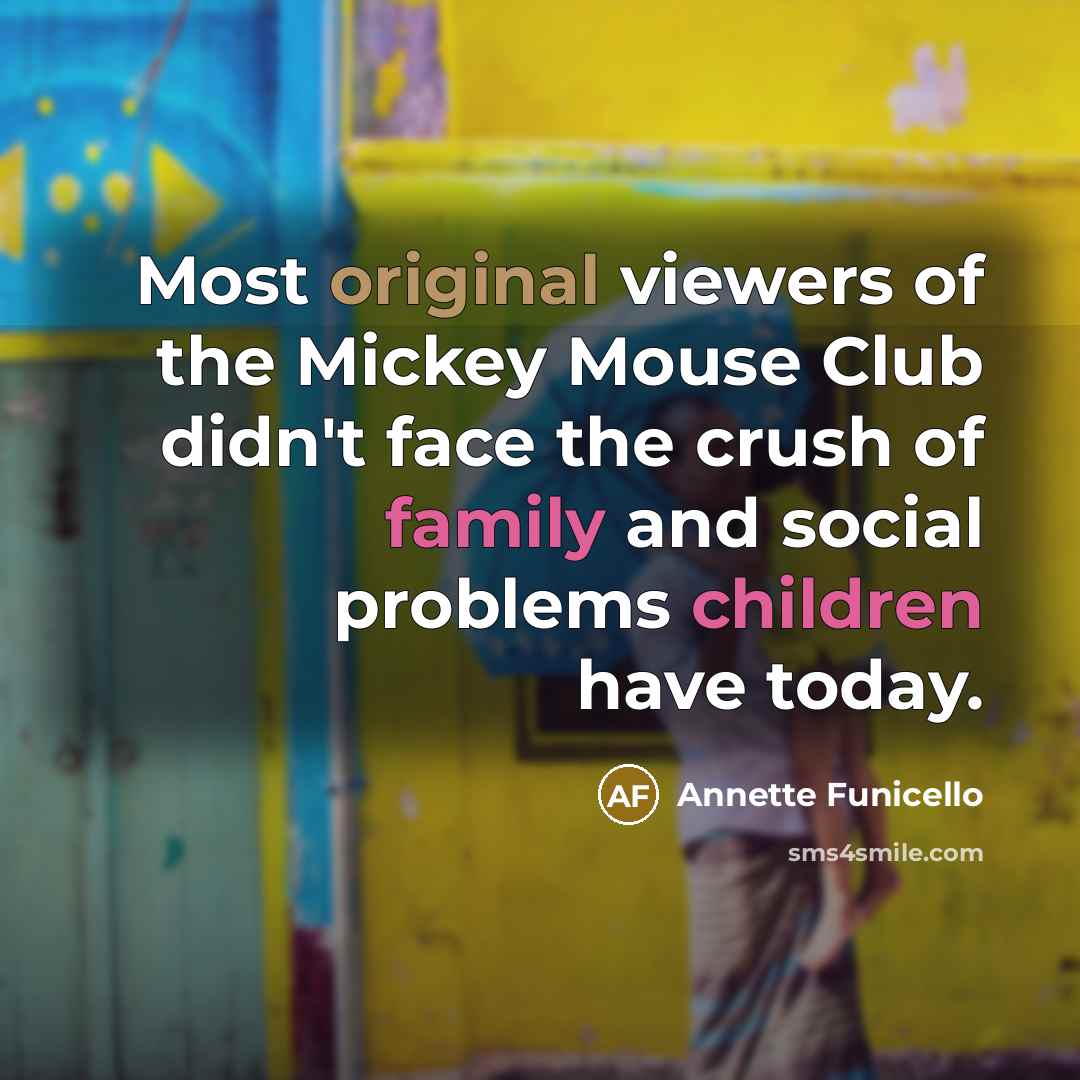 “Most original viewers of the Mickey Mouse Club didn't face…” quote by Annette Funicello