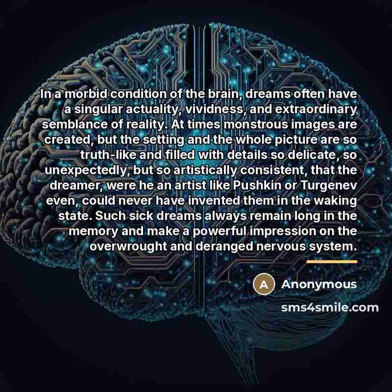 “In a morbid condition of the brain, dreams often have…” quote by Anonymous