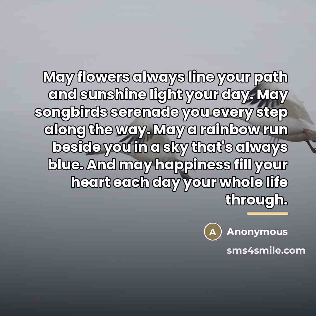 “May flowers always line your path and sunshine light your…” quote by Anonymous