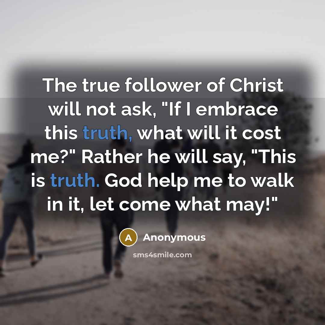 “The true follower of Christ will not ask, "If I…” quote by Anonymous