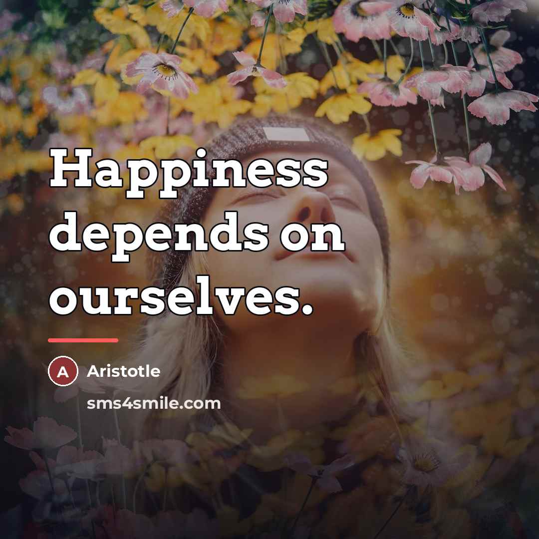 “Happiness depends on ourselves.…” quote by Aristotle
