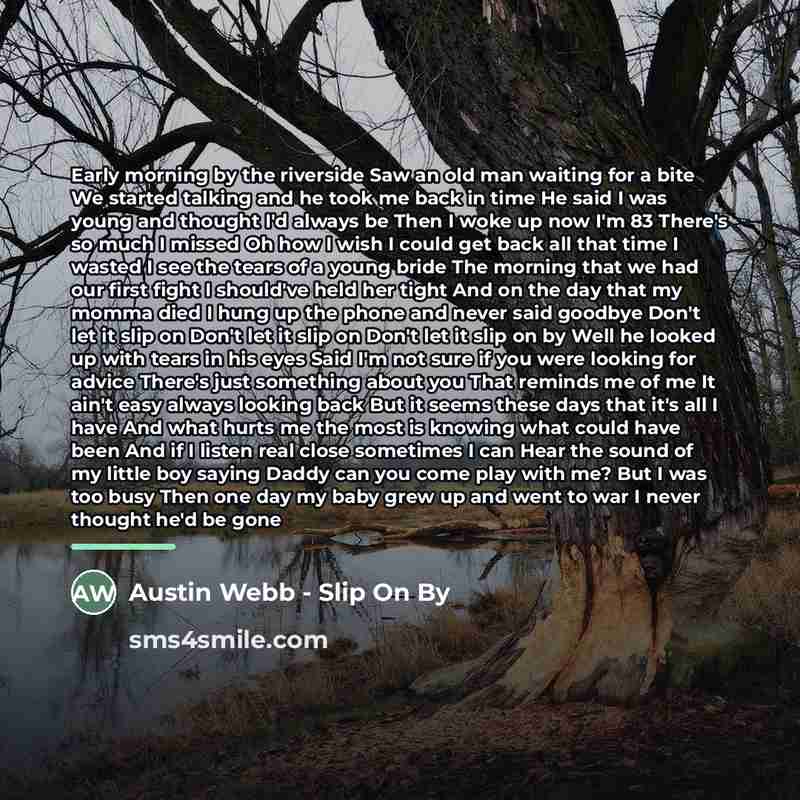 “Early morning by the riverside Saw an old man waiting…” quote by Austin Webb - Slip On By