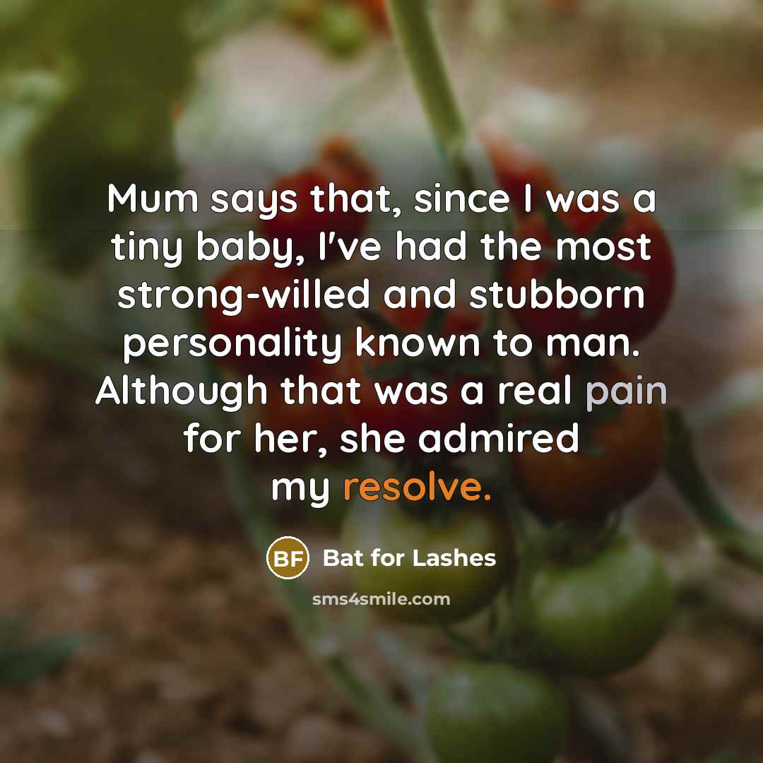 “Mum says that, since I was a tiny baby, I've…” quote by Bat for Lashes