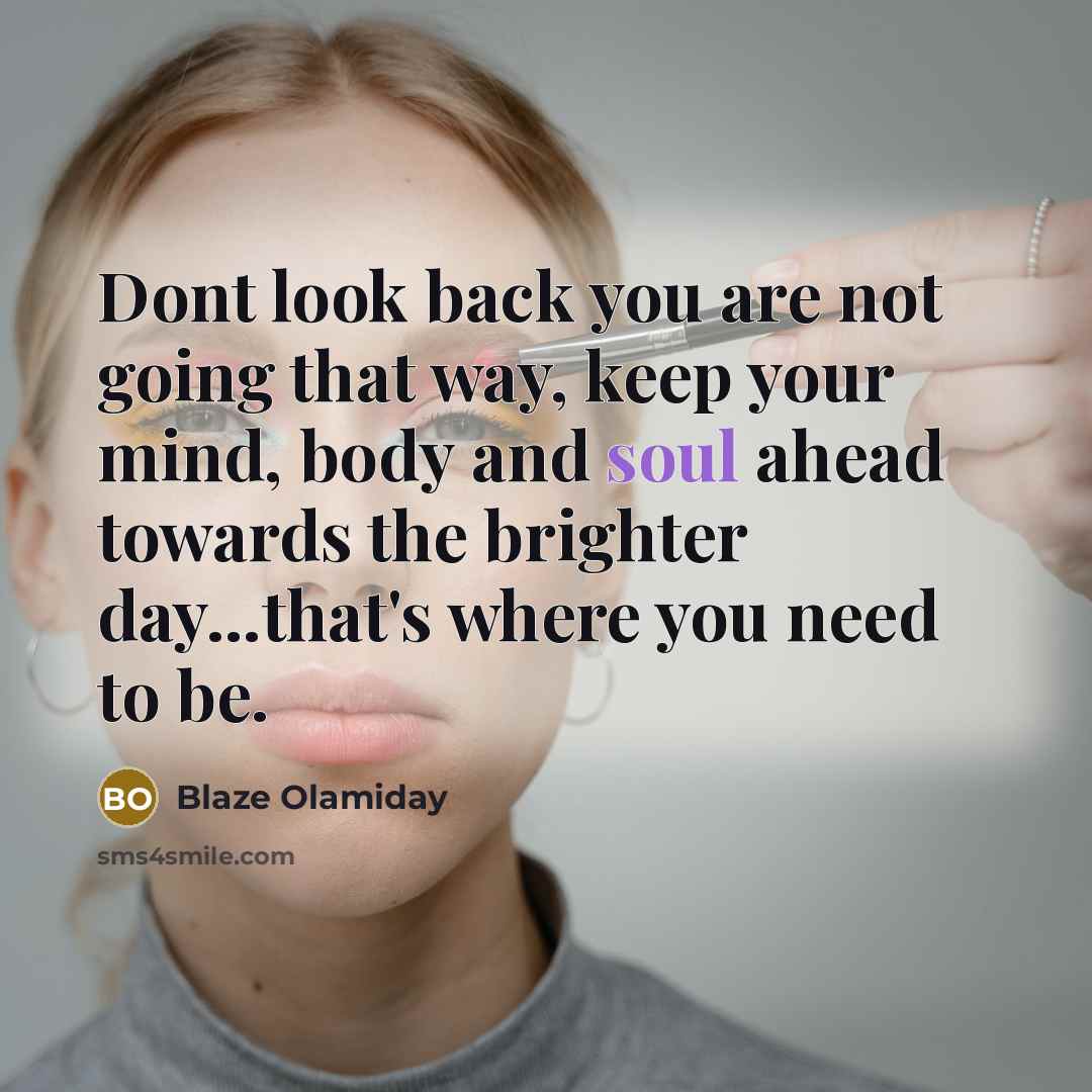 “Dont look back you are not going that way, keep…” quote by Blaze Olamiday
