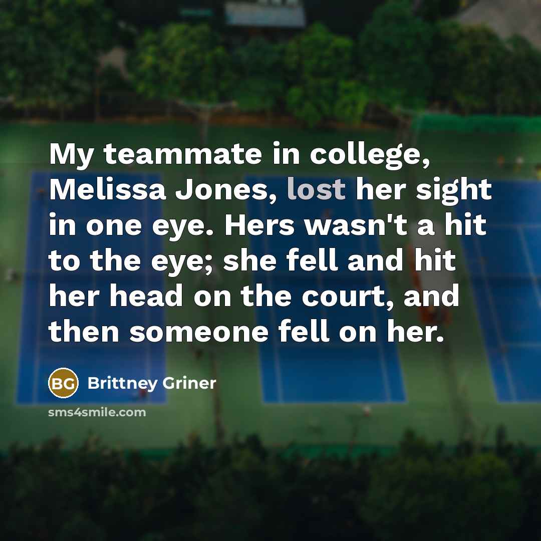 “My teammate in college, Melissa Jones, lost her sight in…” quote by Brittney Griner