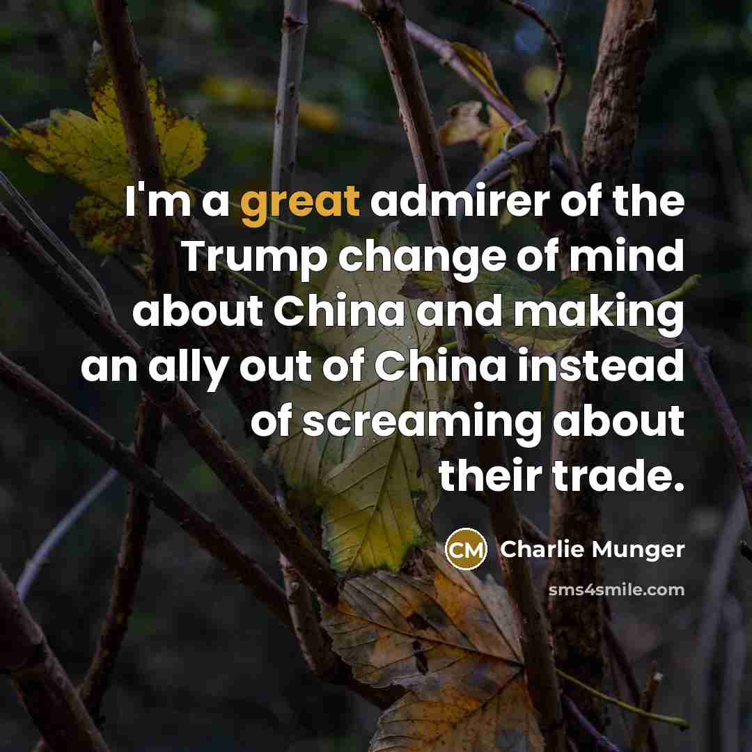 “I'm a great admirer of the Trump change of mind…” quote by Charlie Munger