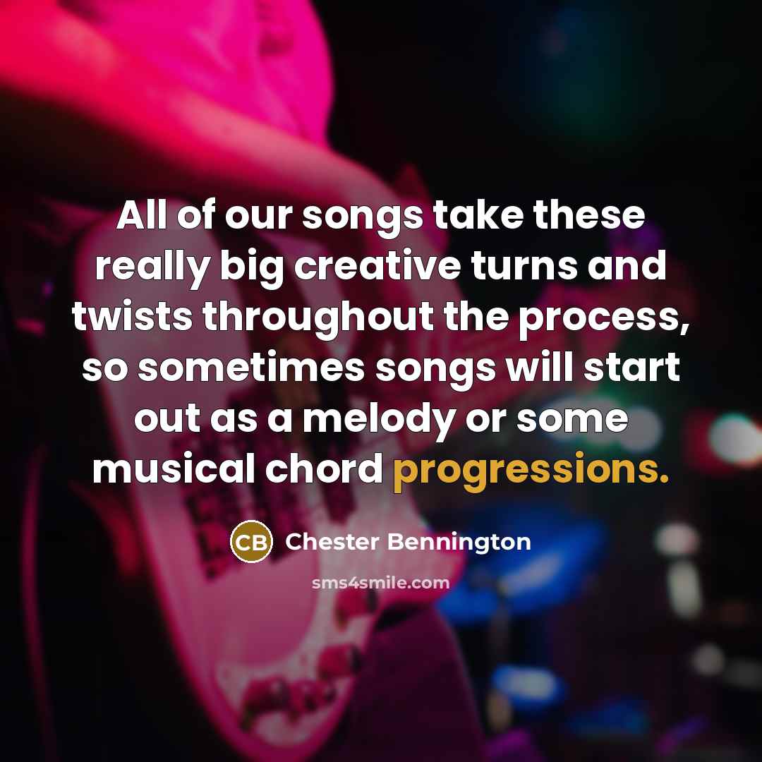 “All of our songs take these really big creative turns…” quote by Chester Bennington