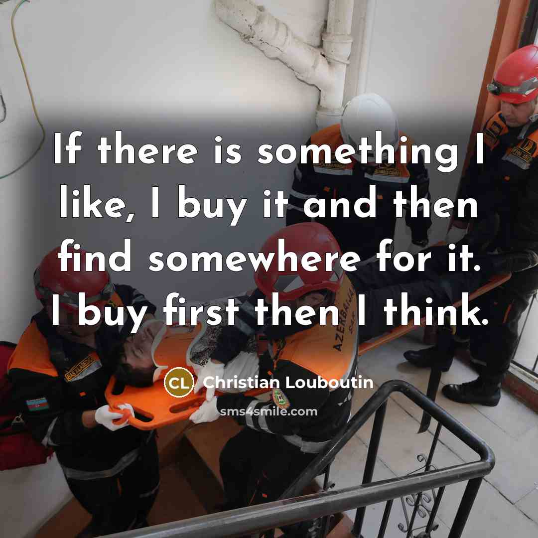 “If there is something I like, I buy it and…” quote by Christian Louboutin