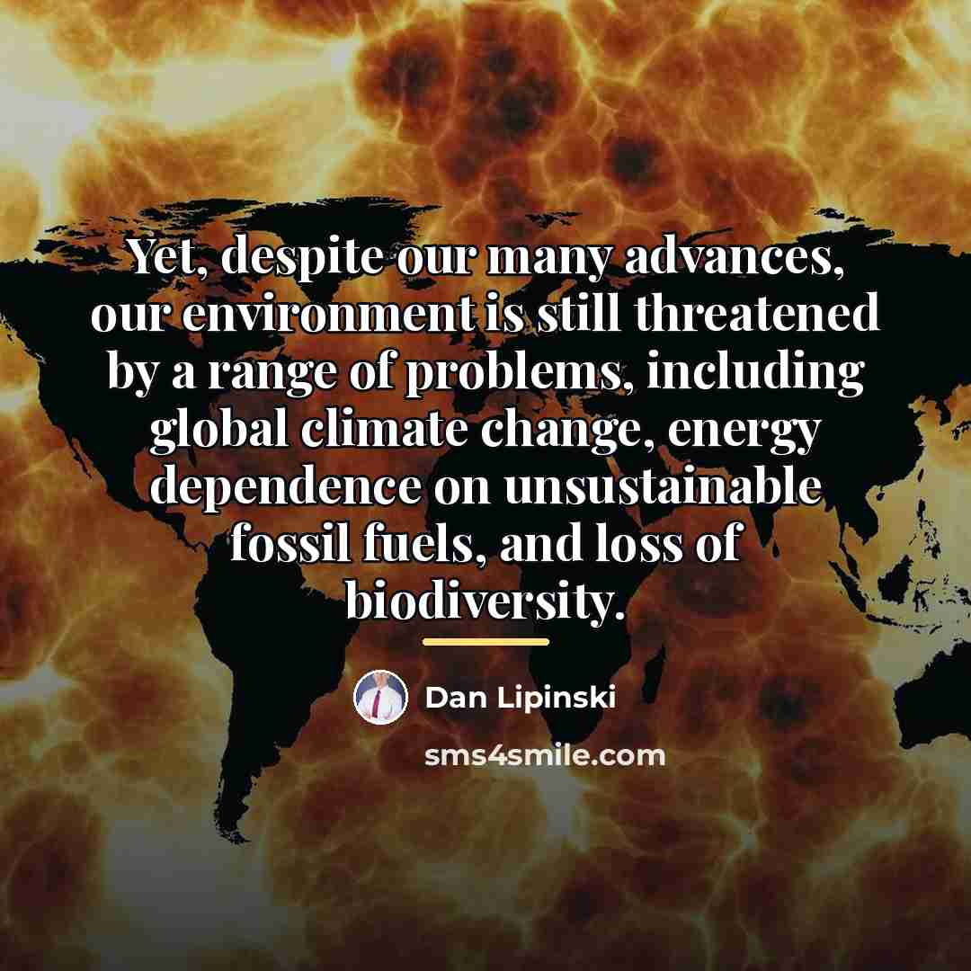 “Yet, despite our many advances, our environment is still threatened…” quote by Dan Lipinski