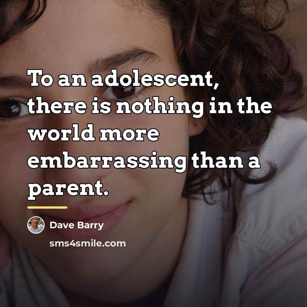 “To an adolescent, there is nothing in the world more…” quote by Dave Barry