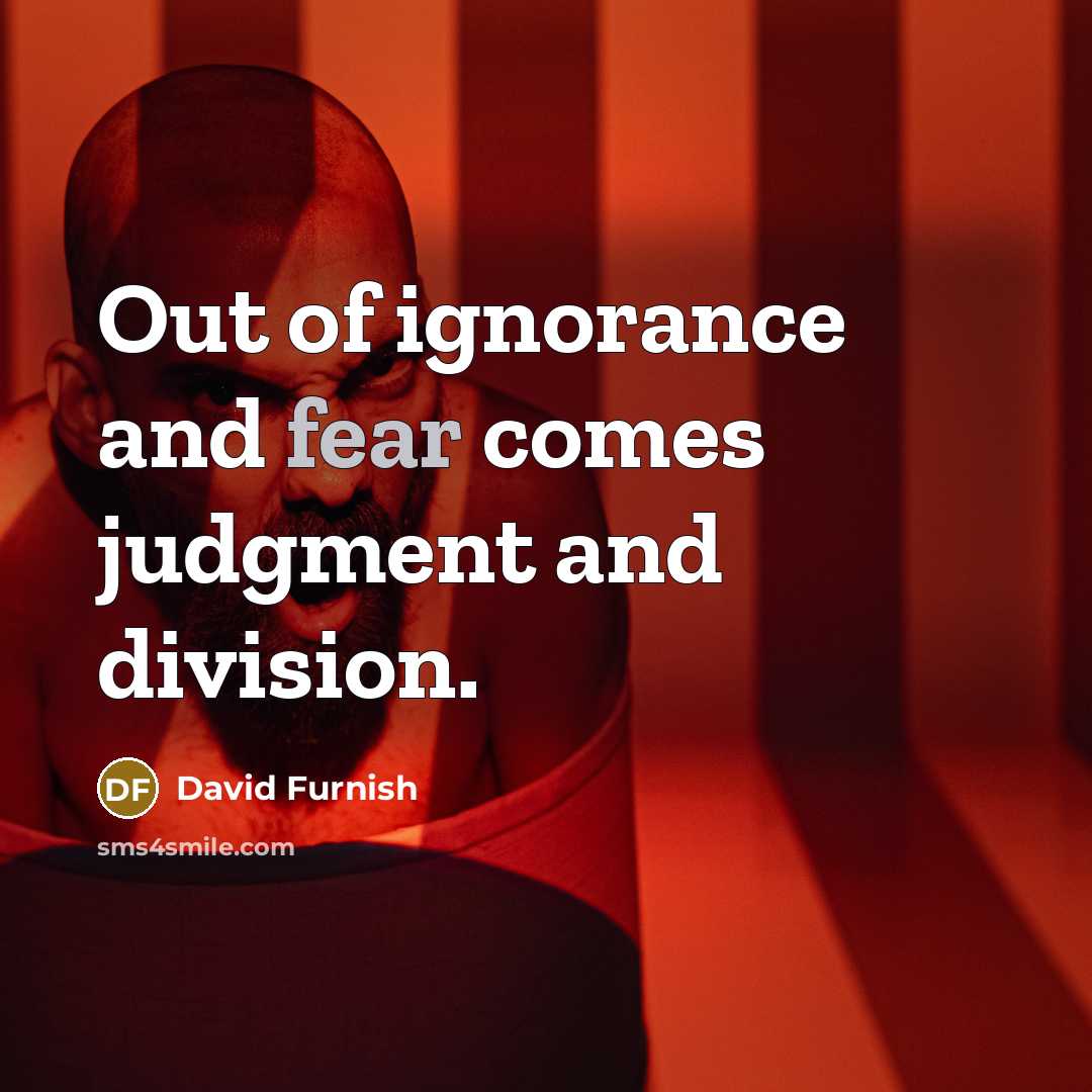 “Out of ignorance and fear comes judgment and division.…” quote by David Furnish
