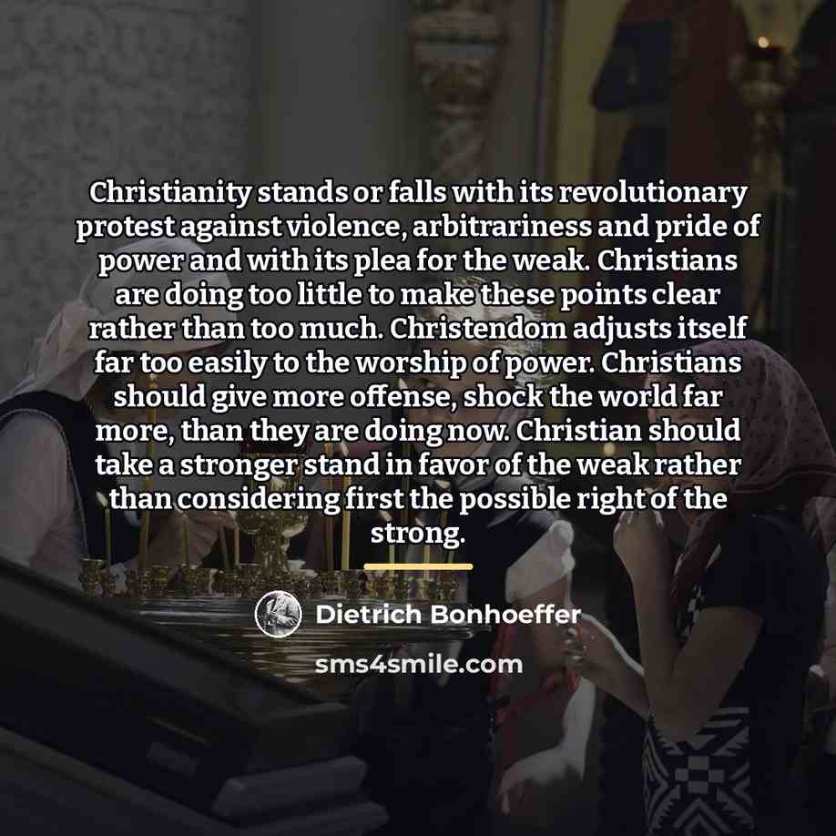 “Christianity stands or falls with its revolutionary protest against violence,…” quote by Dietrich Bonhoeffer