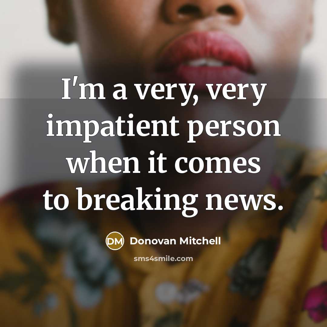 “I'm a very, very impatient person when it comes to…” quote by Donovan Mitchell