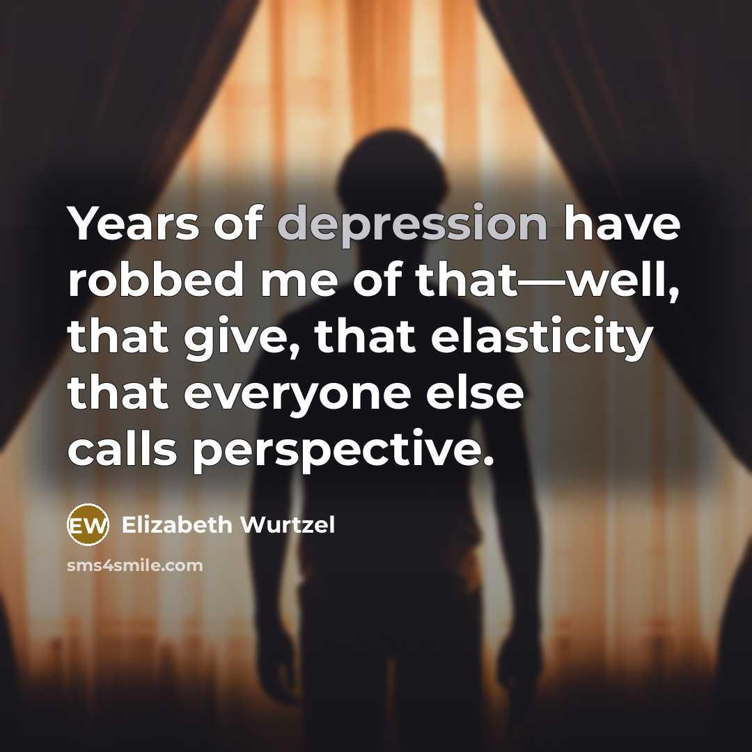 “Years of depression have robbed me of that—well, that give,…” quote by Elizabeth Wurtzel