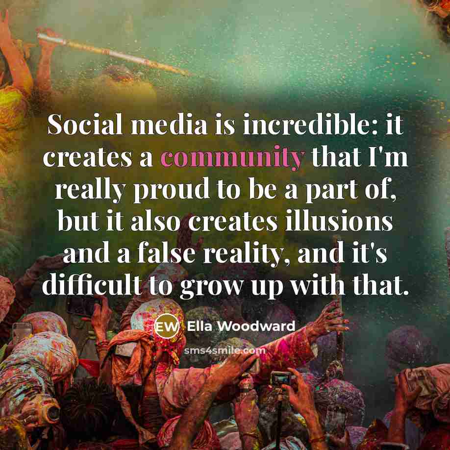 “Social media is incredible: it creates a community that I'm…” quote by Ella Woodward