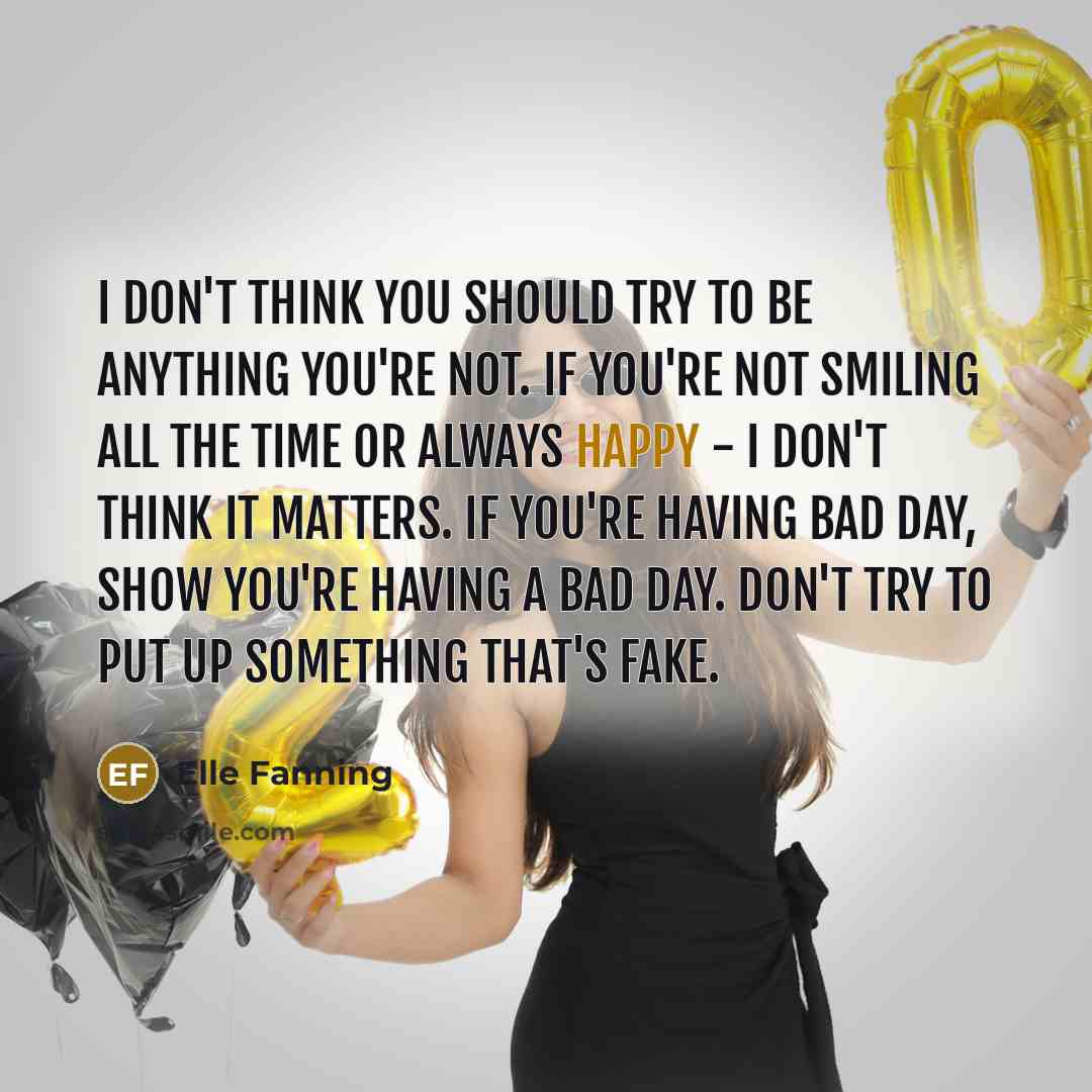“I don't think you should try to be anything you're…” quote by Elle Fanning