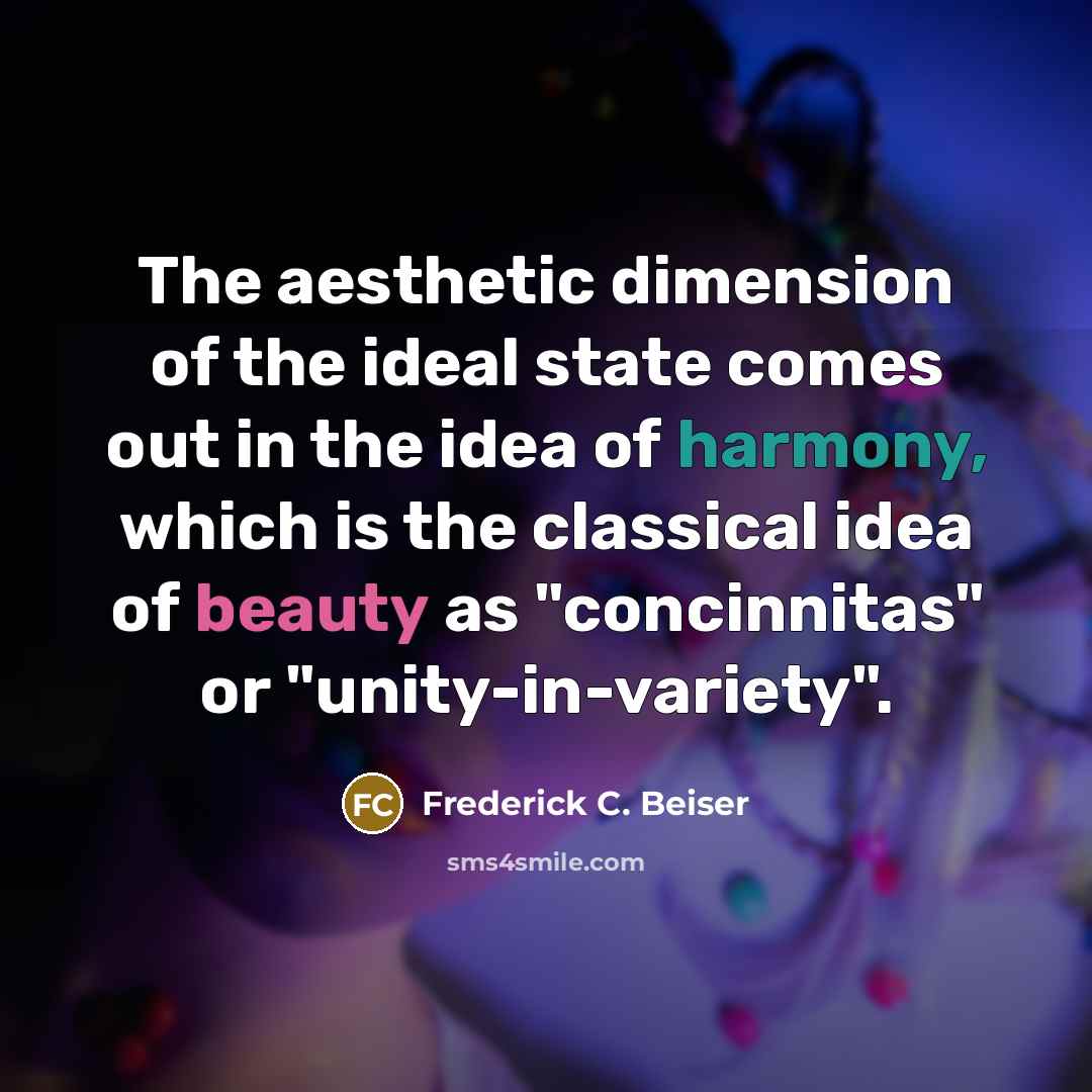 “The aesthetic dimension of the ideal state comes out in…” quote by Frederick C. Beiser