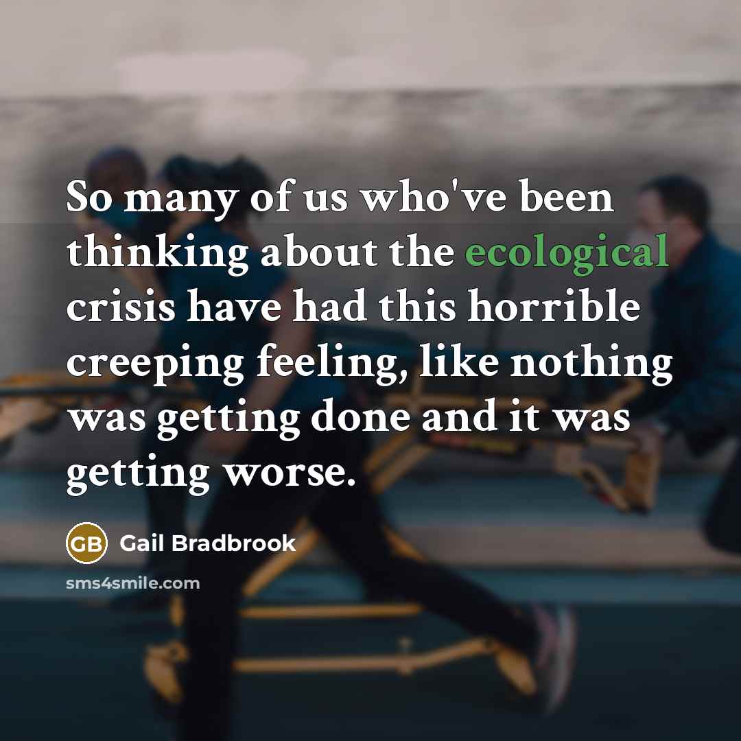 “So many of us who've been thinking about the ecological…” quote by Gail Bradbrook