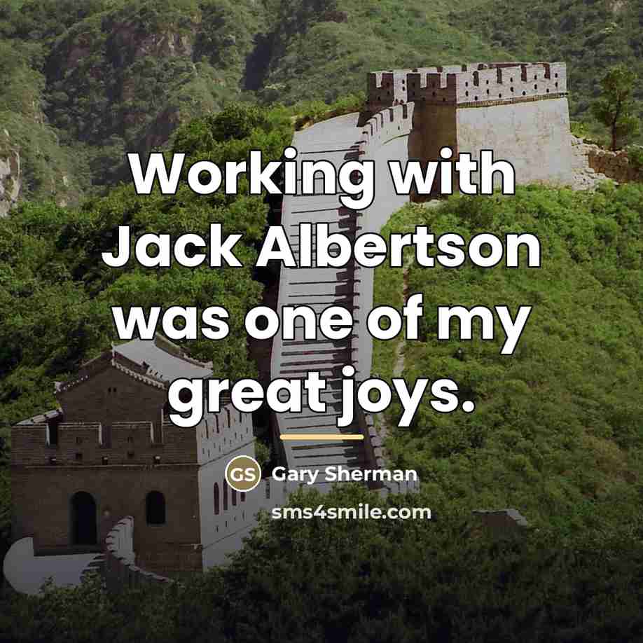 “Working with Jack Albertson was one of my great joys.…” quote by Gary Sherman