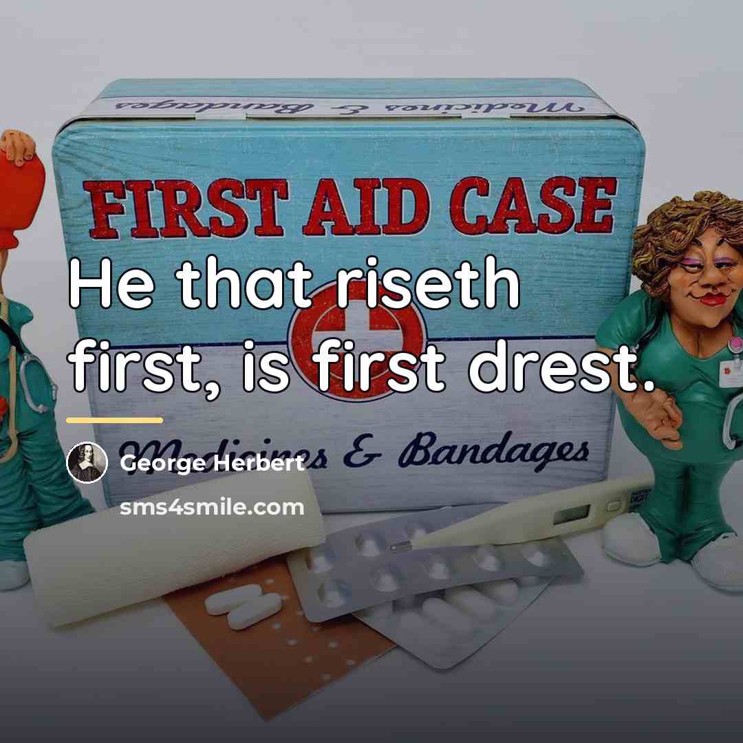 “He that riseth first, is first drest.…” quote by George Herbert