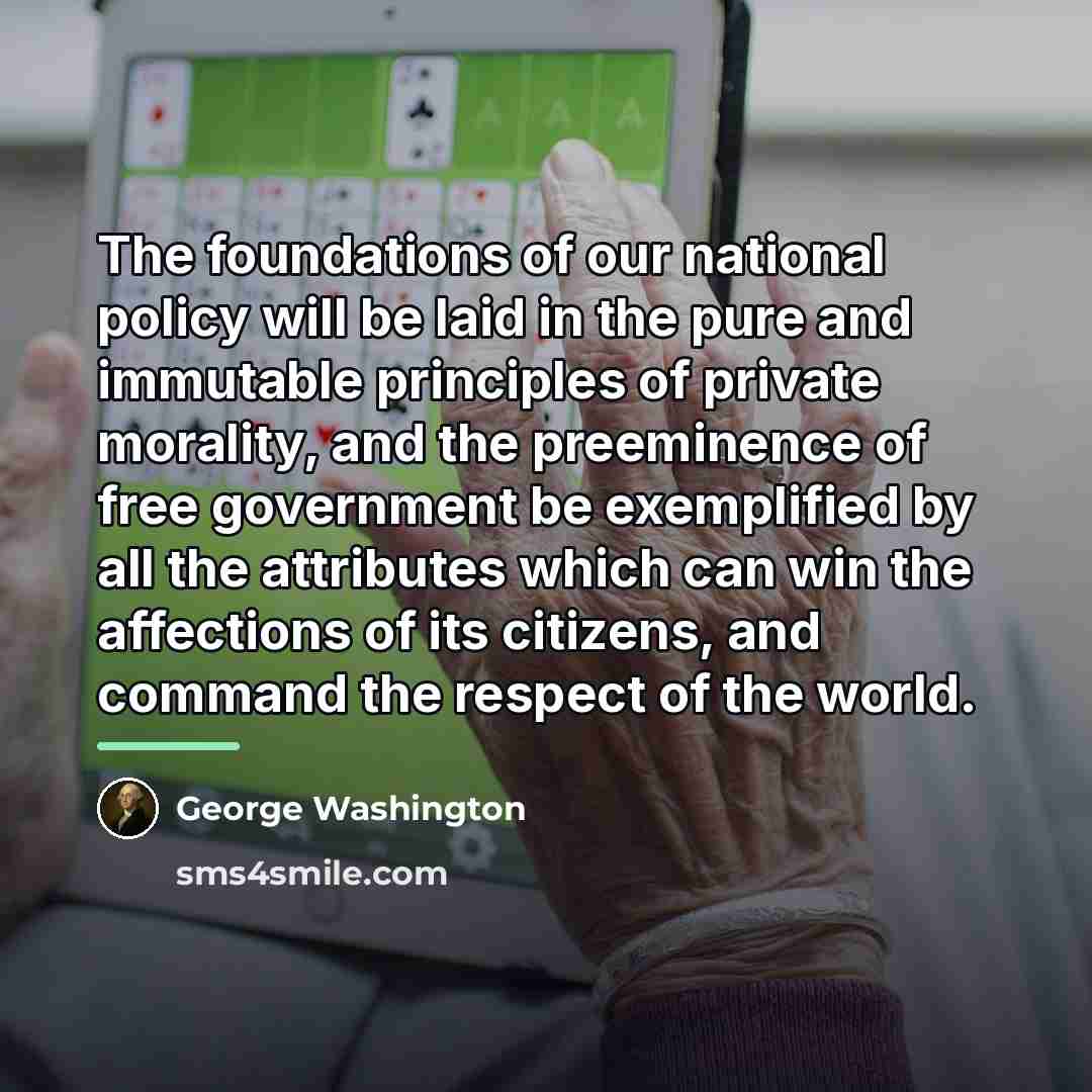 “The foundations of our national policy will be laid in…” quote by George Washington