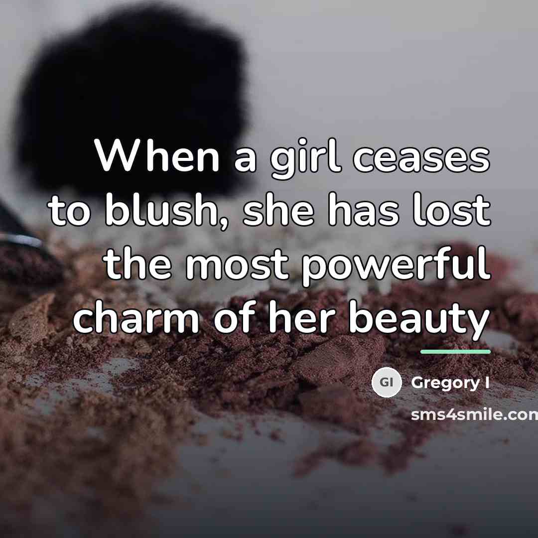 “When a girl ceases to blush, she has lost the…” quote by Anonymous
